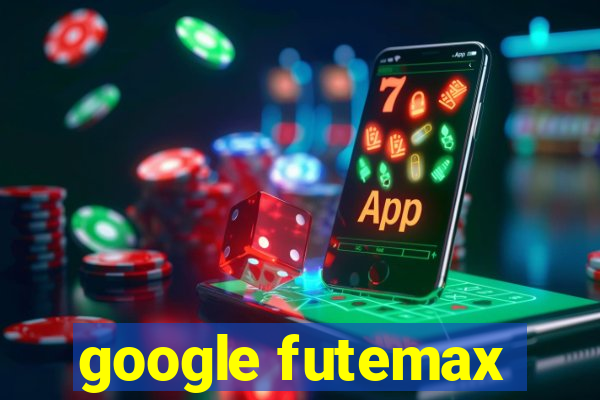 google futemax